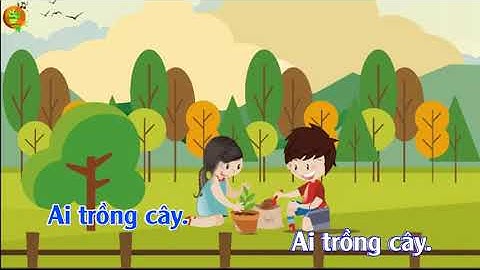 CHỦ ĐỀ 2- NGHE NHẠC : Bài hát trồng cây | Bộ sách Âm nhạc 1 Cùng học để phát triển năng lực