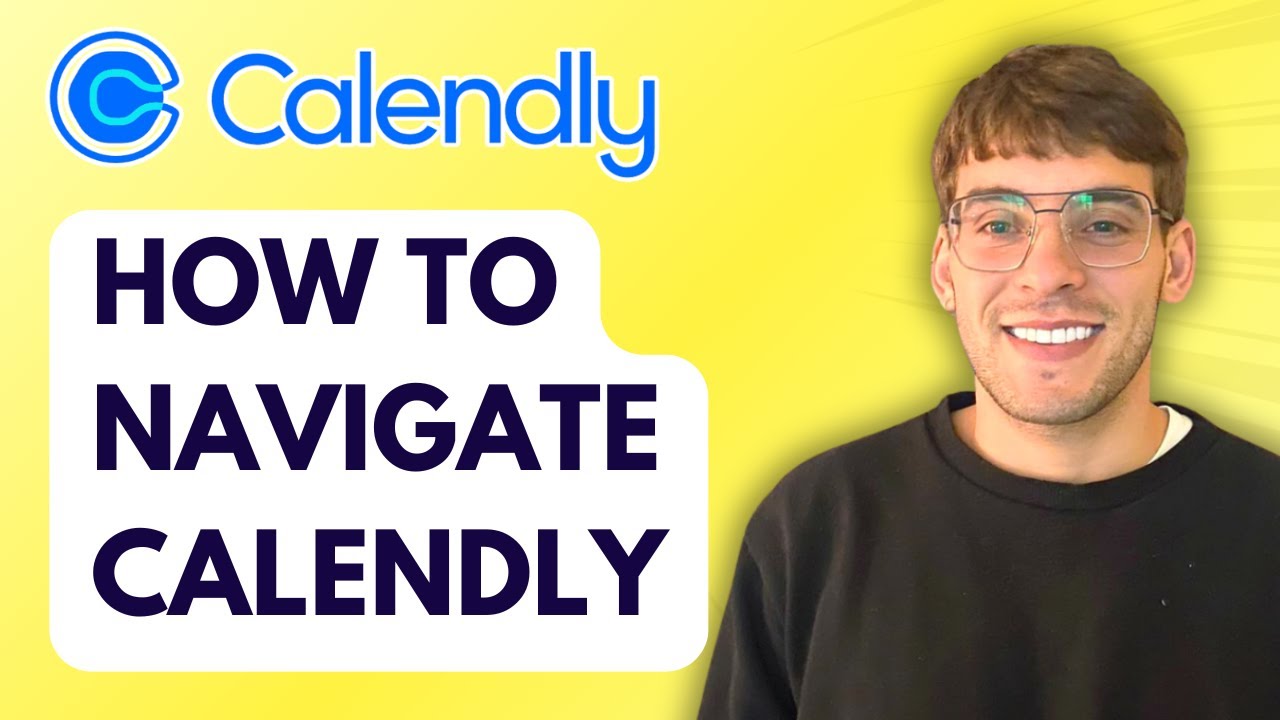 How to Navigate Calendly [2026 Full Guide]