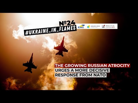 Ukraine In Flames #24: The growing Russian atrocity urges a more decisive response from NATO