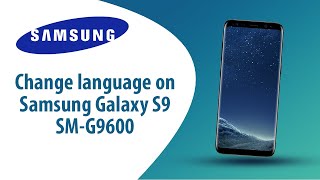 How To Change Language On Samsung Galaxy S9 Sm-G9600?