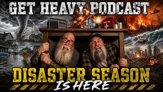 GHP Ep 316 - Disaster Season is Here 😳 | Get Heavy Podcast