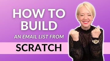 HOW TO BUILD AN EMAIL LIST FROM SCRATCH (0-10,000)