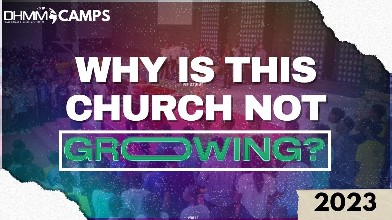WHY IS THIS CHURCH NOT GROWING | MAMPONG, GHANA | DAG HEWARD-MILLS | 2023