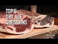 Top 5 Dry Age Questions