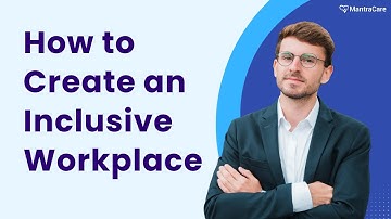 How to Create an Inclusive Workplace