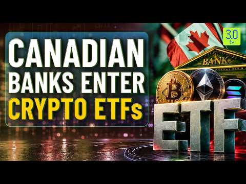 Canadian Banks Enter Crypto ETFs As Fidelity & Grayscale Push Ethereum Staking | 3.0 TV