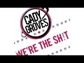 Cady Groves - We're The Sh!t (Audio)