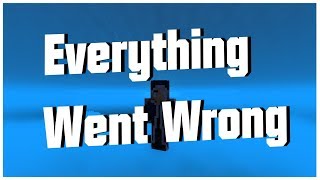 Everything went wrong 🙃