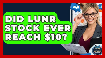 Did Lunr Stock Ever Reach $10? | Stock and Options Playbook
