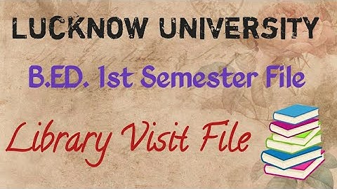 Library Visit File 📚📒 || B.Ed. 1st Semester || Lucknow University