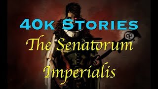 40k Stories: The Senatorum Imperialis