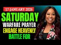 Saturday Warfare Prayer | Engage Heavenly Battle for Victory, Breakthrough & Divine | Jan 17, 2026