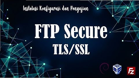 Instalasi, Konfigurasi, dan Pengujian FTP Secure TLS/SSL