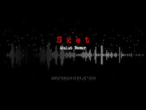 Putar Mulut Besar - Sket