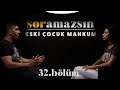 Soramazsın: Eski Çocuk Mahkum I 32. Bölüm