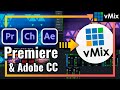 VMIX Adobe PREMIERE ▶ CÓMO usar Adobe PREMIERE en VMIX ▶ Integrar AFTER Effects, CHARACTER Animator