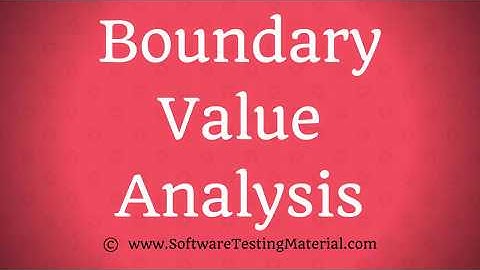 Boundary Value Analysis In Software Testing - Test Design Technique