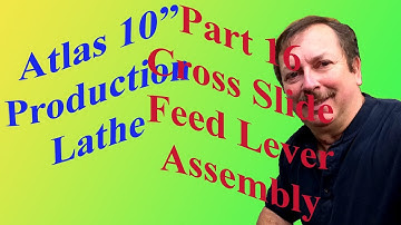 Building an Atlas 10" Production Lathe Part 16: The Feed Lever Assembly