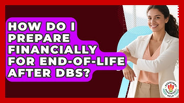 How Do I Prepare Financially For End-of-life After DBS? - Everyday Parkinsons Help
