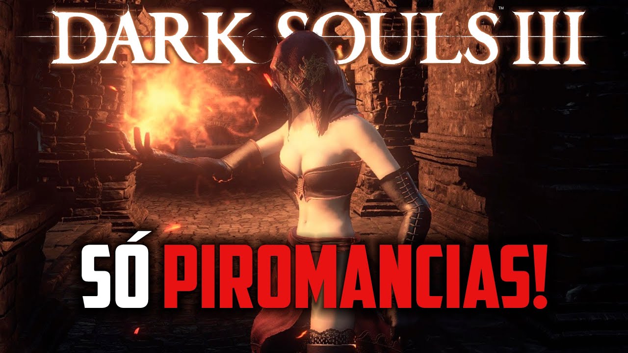 Zerando DARK SOULS 3 só com PIROMANCIAS!