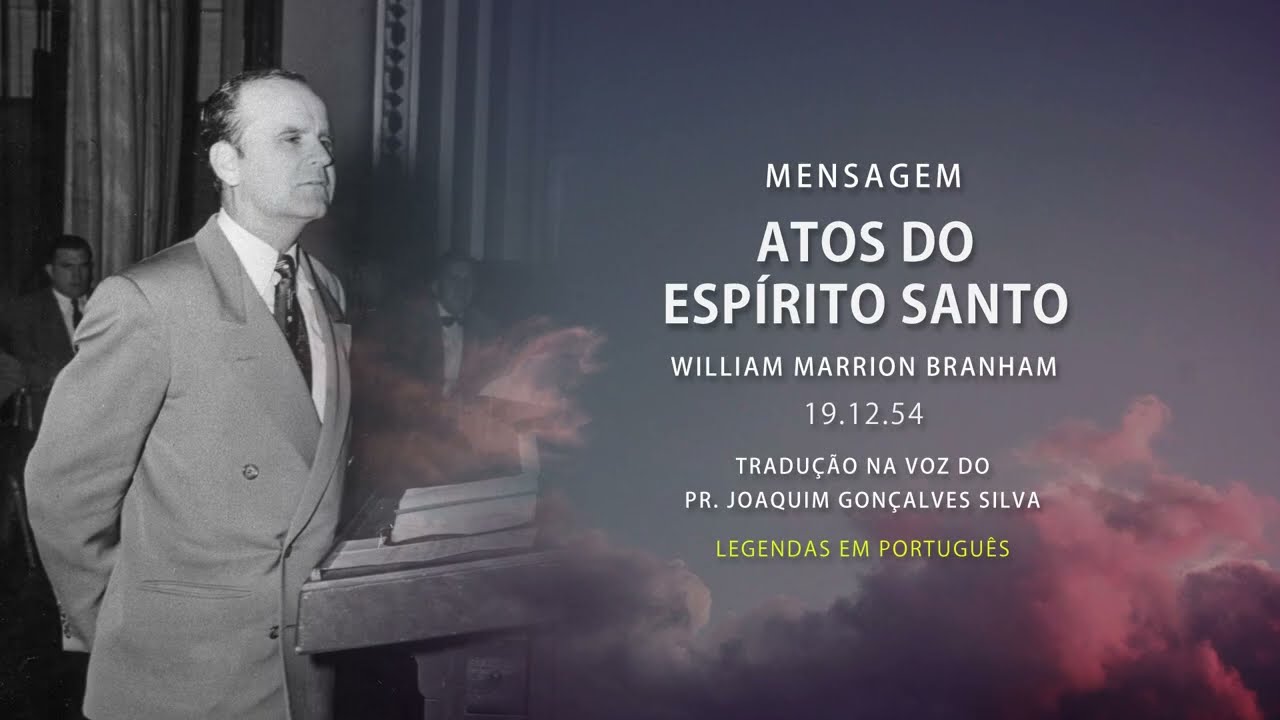 19.12.1954 - Atos do Espírito Santo - William Marrion Branham