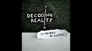 DECODING REALITY - WRONG FROM BIRTH