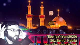Ulvi AbdulMehdi - EBELFEZ -yeni 2020 Resimi