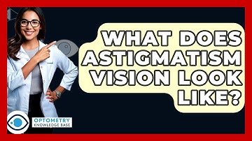 What Does Astigmatism Vision Look Like? - Optometry Knowledge Base