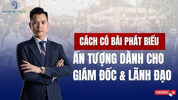 CÁCH CÓ BÀI PHÁT BIỂU ẤN TƯỢNG DÀNH CHO GIÁM ĐỐC & LÃNH ĐẠO - Chuyên gia Đặng Tiến Dũng