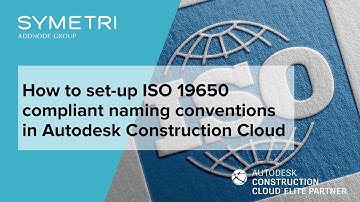 How to set up ISO 19650 compliant naming conventions in Autodesk Construction Cloud