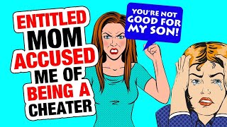 r/entitledparents - Entitled Mom Accuses Me Of Being A Cheater...