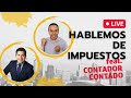 🔴DIRECTO. ¡No más miedo y confusiones! Hablemos de IMPUESTOS. Invitado: @contadorcontado