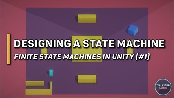 Designing AI States | Finite State Machines in Unity (Part 1) | Table Flip Games