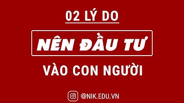 2 LÝ DO ĐẦU TƯ VÀO CON NGƯỜI (BÀI HỌC SAI LÀM TỪ CHỦ DOANH NGHIỆP NHỎ )| Nguyễn Thành Tiến