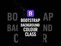 Bootstrap Background Color Classes in 60 Seconds!