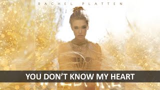 RACHEL PLATTEN - YOU DON&#39;T KNOW MY HEART LYRICS