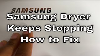 Why Does Samsung Dryer Keeps Stopping and Shutting Off  How to Fix