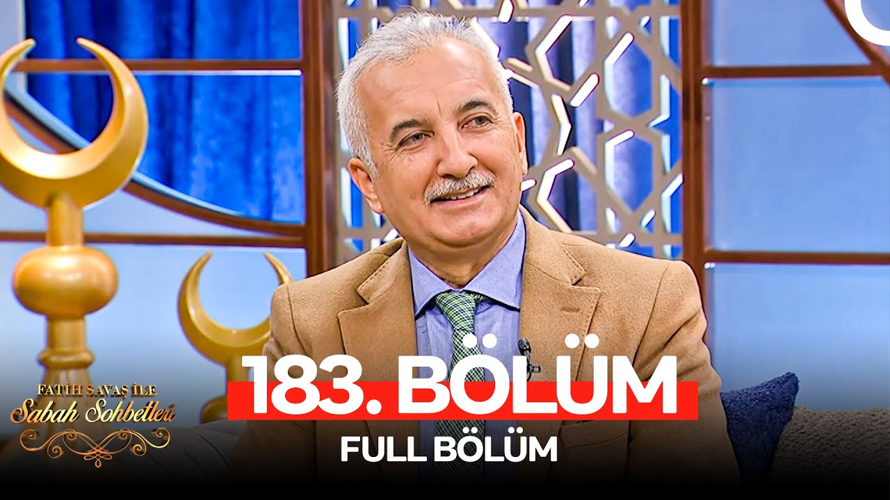 Fatih Savaş ile Sabah Sohbetleri 183. Bölüm