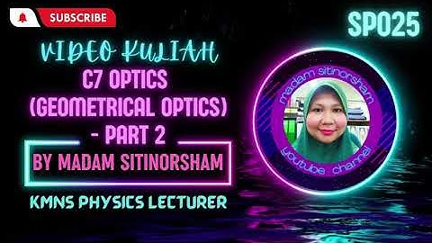 VIDEO KULIAH CHAPTER 7 OPTICS (GEOMETRICAL  OPTICS) - PART 2
