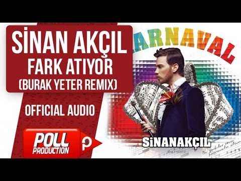 Sinan Akçıl - Fark Atıyor ( Burak Yeter Remix ) - ( Official Audio )