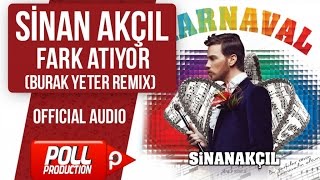 Sinan Akçıl - Fark Atıyor ( Burak Yeter Remix ) - ( Official Audio )