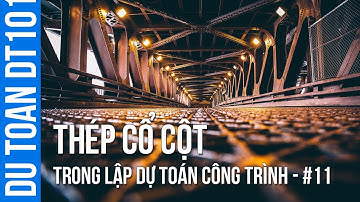 Dự toán DT101 #11 - Thép cổ cột trong lập dự toán công trình