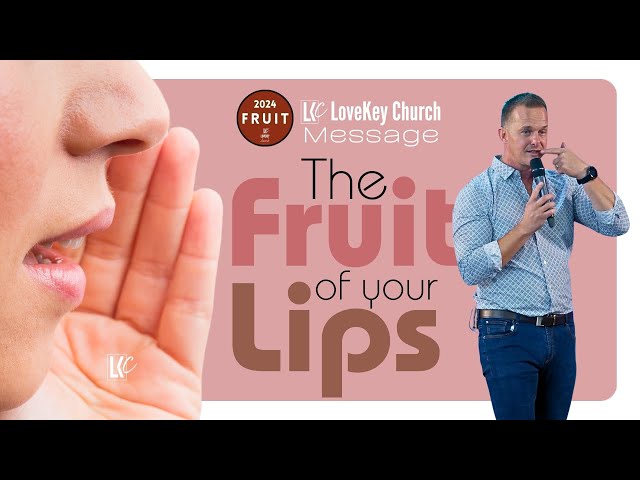 The Fruit of Your Lips | LoveKey Church | Heinz Winckler class=