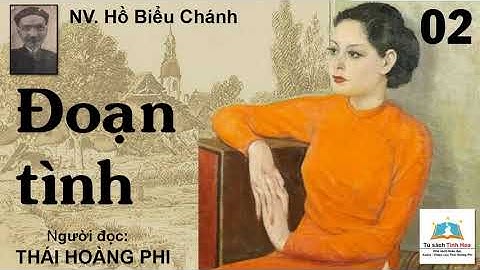 ĐOẠN TÌNH. Tập 02. Tác giả NV. Hồ Biểu Chánh. Người đọc: Thái Hoàng Phi