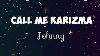 Johnny - Call Me Karizma