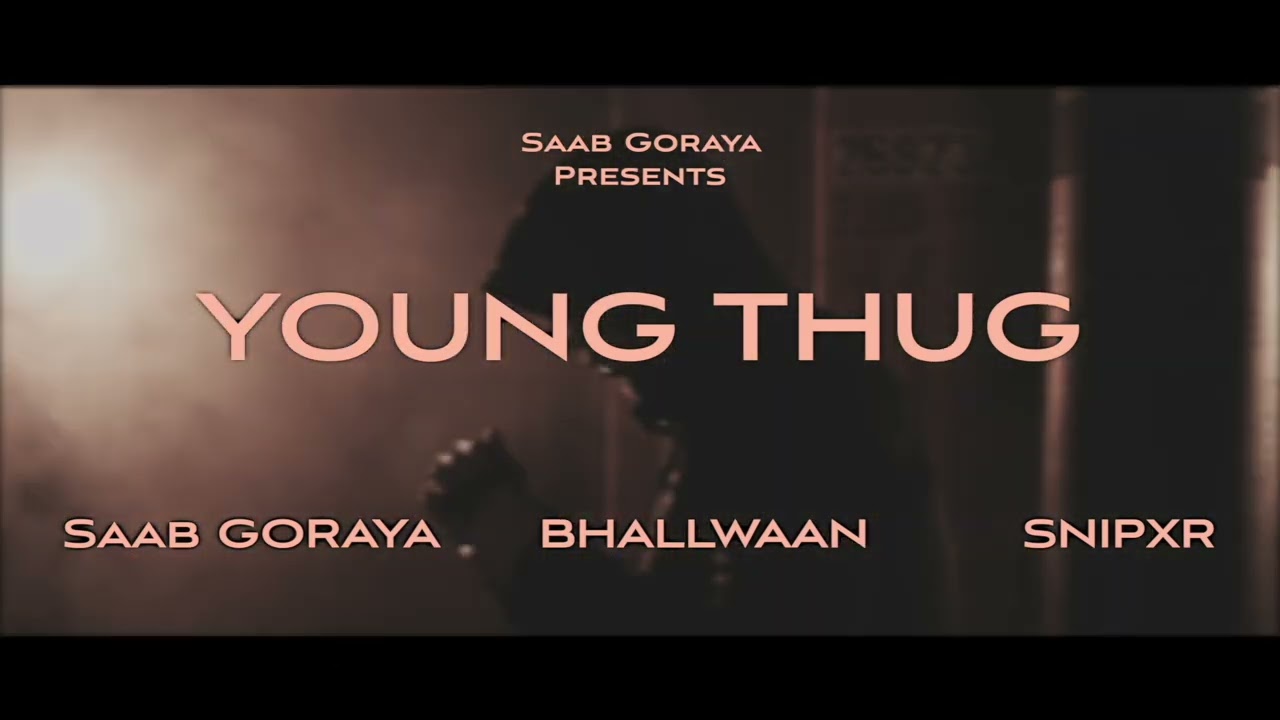 YOUNG THUG || Saab Goraya, Bhallwaan, Snipxr 
