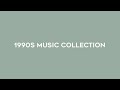 the ultimate 1990s music collection // 100+ nostalgic songs