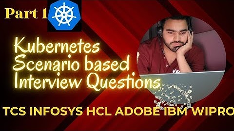 TCS, Tech Mahindra Scenario Based Advanced Kubernetes Interview Question Part 1||Interview Questions