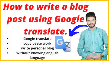 Write a blog post using Google translate || Google translate use in blog || copy past work