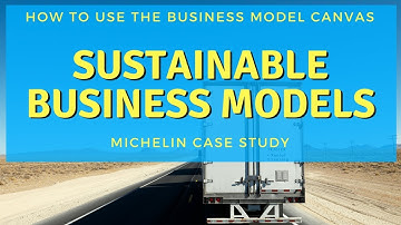 Sustainable Business Model Innovation using the Business Model Canvas - Michelin Case Study